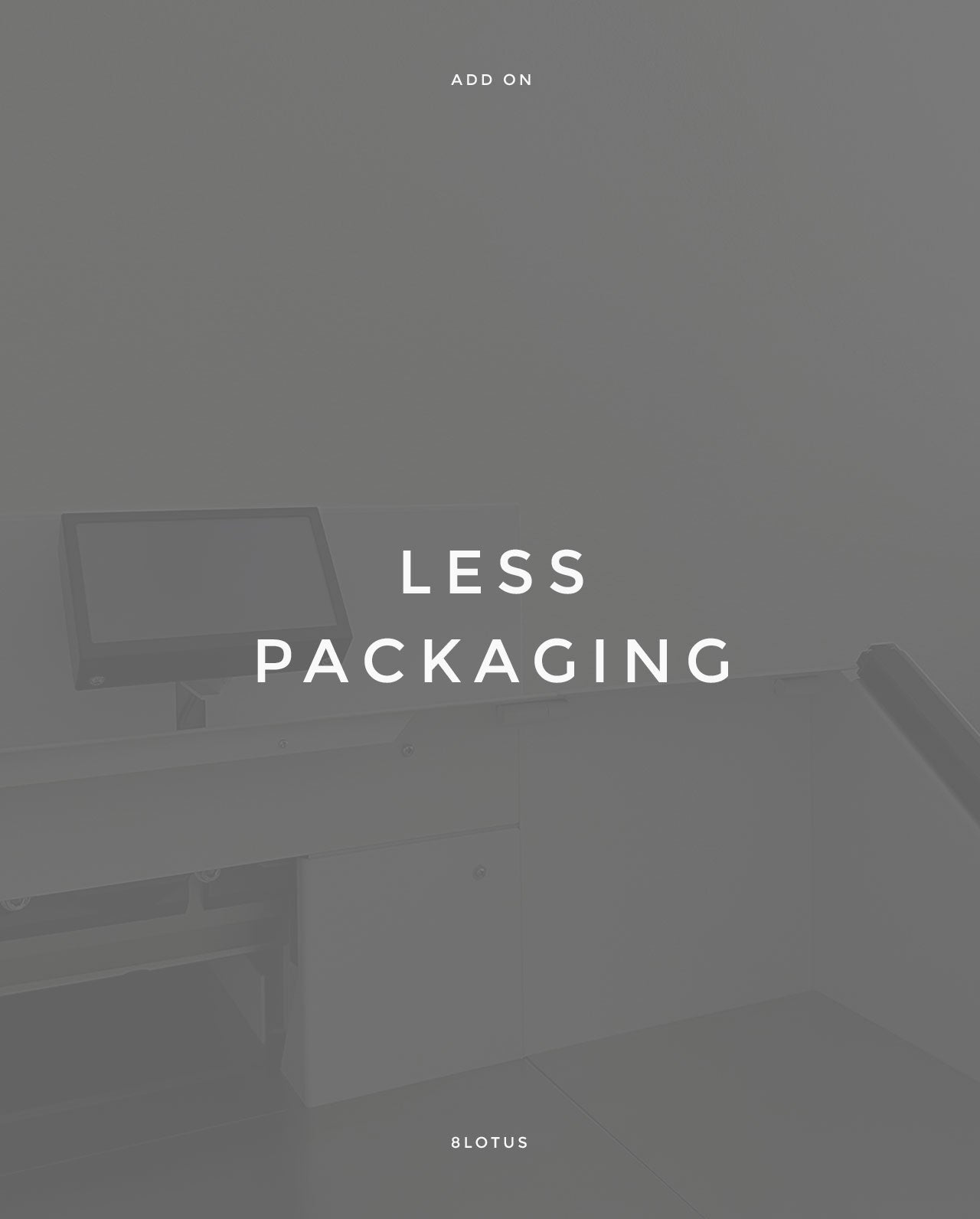 Less Packaging - Add On